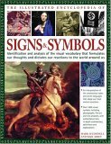 Illustrated Encyclopedia of Signs and Symbols: Identification, Analysis and Interpretation of the Visual Codes and the Subconscious Language that Shapes ... and Emotions (Illustrated Encyclopedias)