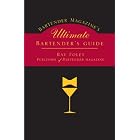 Bartender Magazine's Ultimate Bartender's Guide: More Than 1,300 Recipes from the World's... by Bartender's Guides