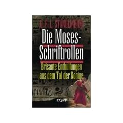 Die Moses-Schriftrollen. Brisante Enth�llungen aus dem Tal der K�nige