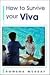 How to Survive Your Viva: Defending a Thesis in an Oral Examination