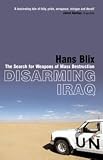 Disarming Iraq: The Search for Weapons of Mass Destruction
