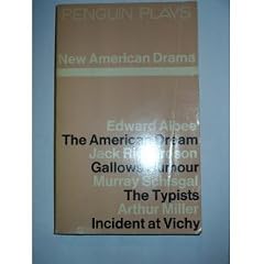 New American Drama ( The American Dream, Gallows Humour, The Typists and Incident at Vichy)(Penguin plays & screenplays)