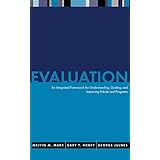 evaluation an integrated framework for understanding guiding and improving policies and programs