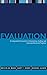 Evaluation: An Integrated Framework for Understanding, Guiding, and Improving Policies and Programs