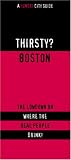 Thirsty? Boston: The Lowdown on Where the Real People Drink!