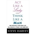 (Act Like a Lady, Think Like a Man: What Men Really Think About Love, Relationships, Intimacy, and Commitment) By Steve Harvey (Author) Paperback on (May , 2009)