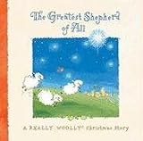 The Greatest Shepherd of All: A Really Woolly Christmas Story