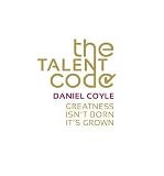 The Talent Code: Greatness Isnt Born. Its Grown. Heres How.