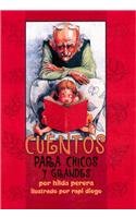 Cuentos Para Chicos y Grandes = Stories for Young and Old (Spanish Edition)