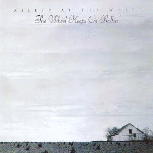 Asleep At the Wheel - The Wheel Keeps Rollin