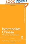 Intermediate Chinese: A Grammar and W...