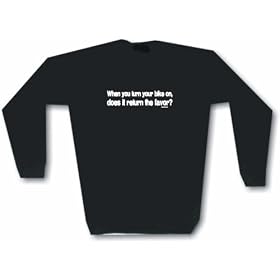 When You Turn Your Bike On Does It Return The Favor? Men's Sweat Shirt in 2 colors Small thru 3XL