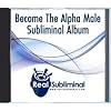 Become The Alpha Male Subliminal CD