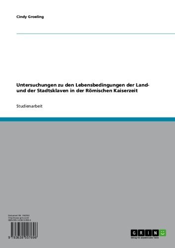 Sklaverei in der Römischen Kaiserzeit. Die Lebensbedingungen der Land- und Stadtsklaven (German Edition)