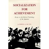Socialization for Achievement: Essays on the Cultural Psychology of the Japanese (Center for Japanese Studies, UC Berkeley) ~ George A. De Vos