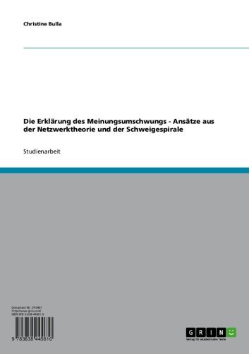 Die Erklärung des Meinungsumschwungs - Ansätze aus der Netzwerktheorie und der Schweigespirale (German Edition)