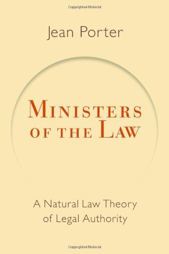 Ministers of the Law: A Natural Law Theory of Legal Authority (Emory University Studies in Law and Religion)