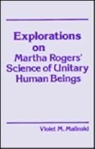 Explorations on Martha Rogers' Science of Unitary Human Being