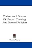 Theism As A Science Of Natural Theology And Natural Religion