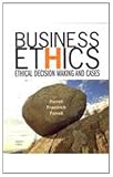 Business Ethics: Ethical Decision Making and Cases