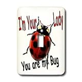 Women Humor - I m your lady you are my Bug - Light Switch Covers - single toggle switch