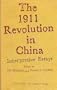 The 1911 Revolution in China: Interpretive Essays