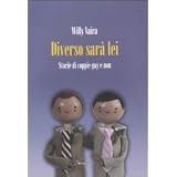 Diverso sar� lei! Storie di coppie gay e nondi Willy Vaira