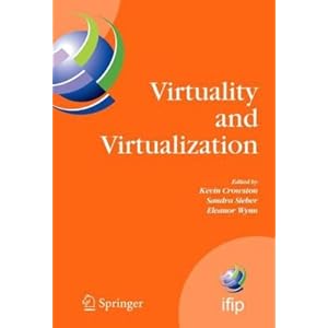 【クリックで詳細表示】Virtuality and Virtualization： Proceedings of the International Federation of Information Processing Working Groups 8.2 on Information Systems and Organizations and 9.5 on Virtuality and Society， July 29-31， 2007， Portland， Oregon， USA (IFIP Advances
