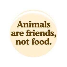 1" Vegetarian "Animals Are Friends Not Food" Button/Pin