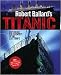 Search : Robert Ballard's Titanic: Exploring the Greatest of All Lost Ships