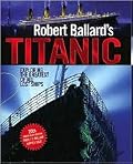 Robert Ballard's Titanic: Exploring the Greatest of All Lost Ships