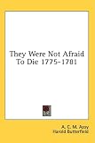 They Were Not Afraid to Die 1775-1781