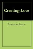 Creating Love