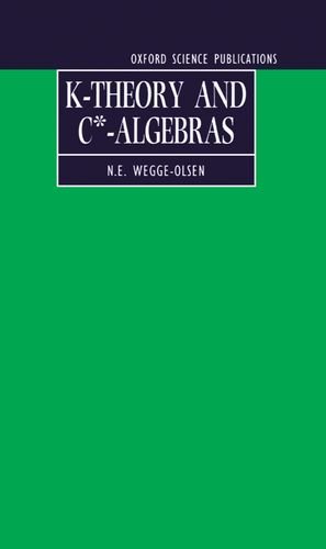 K-Theory and C*-Algebras: A Friendly Approach (Oxford Science Publications)