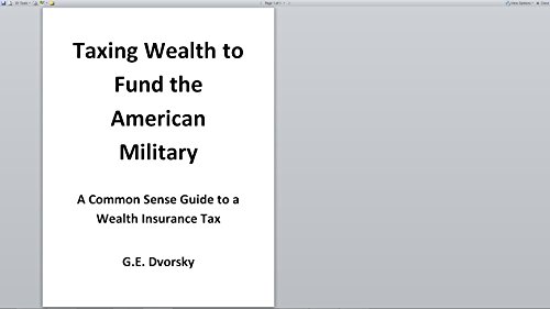 Taxing Wealth to Fund the American Military: A Common Sense Guide to a Wealth Insurance Tax