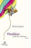 Thaddeus und der Februar - Shane Jones