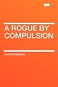 A Rogue By Compulsion