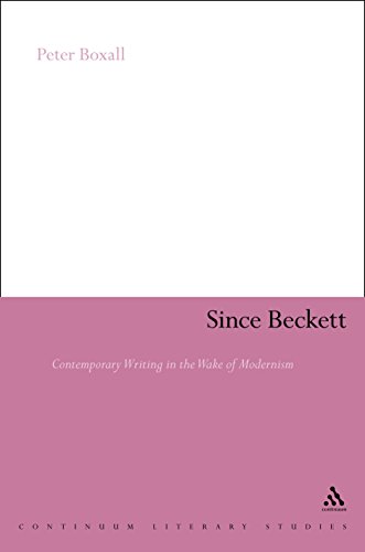 Since Beckett: Contemporary Writing in the Wake of Modernism (Continuum Literary Studies)