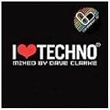 I ♥ Techno: Mixed by Dave Clarke