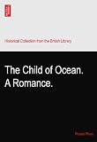 The Child of Ocean. A Romance.