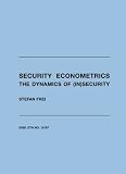 Security Econometrics: The Dynamics of (In)Security