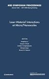 Laser-material interactions at micro/nanoscales : symposium held April 25-29 2011, San Francisco, California, USA