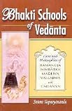 Bhakti Schools of Vedanta ; Lives and Philosophies of Ramanuja, Nimbarka, Madhava, Vallabha and Caitanya