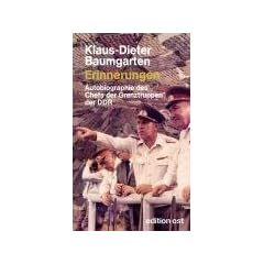 Erinnerungen: Autobiographie des Chefs der Grenztruppen der DDR: Autobiografie des Chefs der Grenztruppen der DDR
