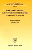 Produkt-Bild: Historische Studien zum Urheberrecht in Europa: Entwicklungslinien und Grundfragen