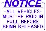 NOTICE ALL VEHICLES MUST BE PAID IN FULL BEFORE BEING RELEASED 14x20 Heavy Duty Plastic Sign