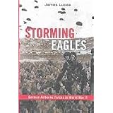 Storming Eagles: German Airborne Forces in World War II