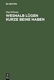 Produkt-Bild: Weshalb L&uuml;gen kurze Beine haben: &Uuml;ber T&auml;uschungen und deren Aufdeckung im privaten und &ouml;ffentlichen Leben