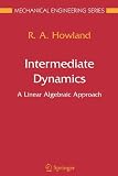 Intermediate Dynamics: A Linear Algebraic Approach (Mechanical Engineering Series)
