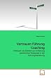 Vertrauen F�hrung Coaching: Vertrauen als Element zur Entfaltung pers�nlicher Potenziale in der F�hrungsbeziehung